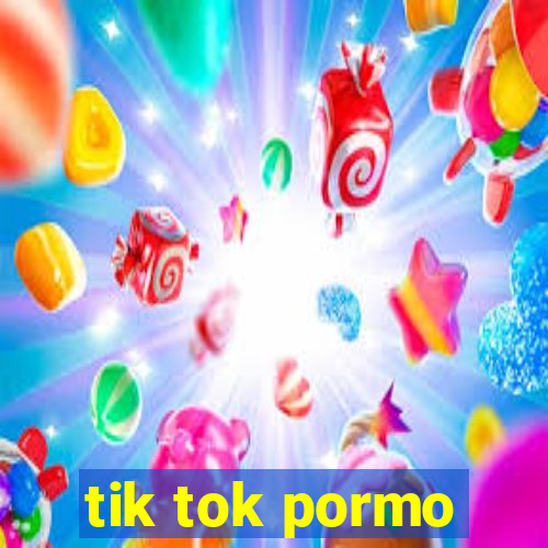 tik tok pormo